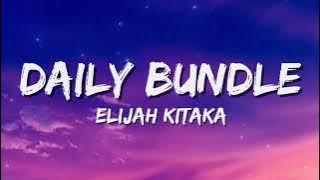 Elijah Kitaka - Daily Bundle (Lyrics)