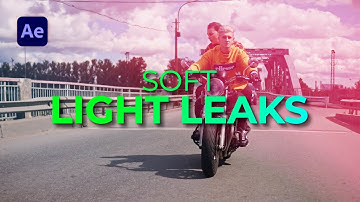 Soft Light Leaks in 4K - After Effects Tutorial