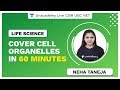 Cover Cell Organelles in 60 minutes | Life Science | CSIR UGC NET | Neha | Unacademy Live