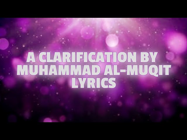 A CLARIFICATION NASHEED - MUHAMMAD AL MUQIT LYRICS ARABIC/ROMAN