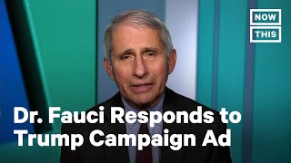 Fauci Speaks Out After Trump Campaign Misrepresents Him in Ad | NowThis