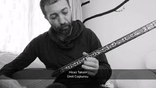 Hicaz Taksim - Ümit Coşkunsu Ğlama