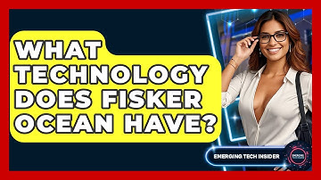 What Technology Does Fisker Ocean Have? - Emerging Tech Insider