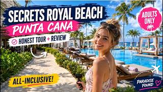 Secrets Royal Beach Punta Cana Adults Only 🇩🇴 Full Tour & Honest All Inclusive Resort Review🌴