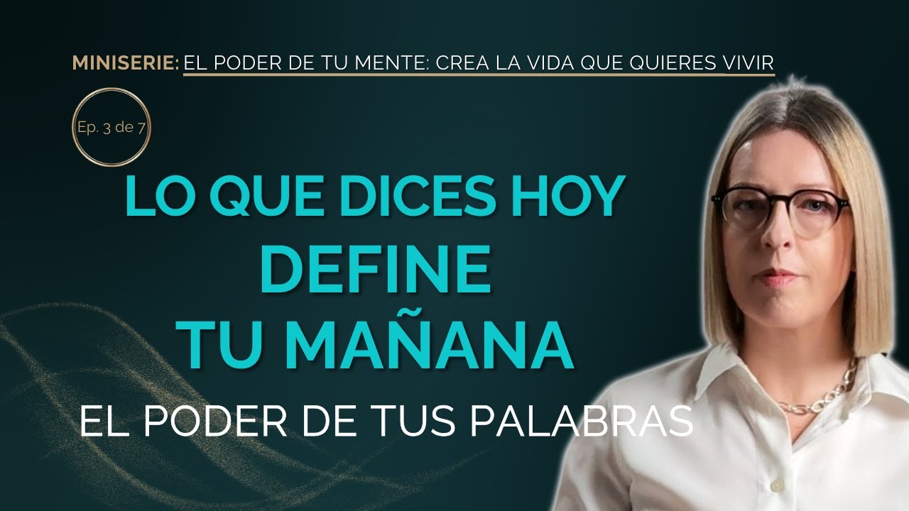 Las palabras que usas moldean tu vida más de lo que crees