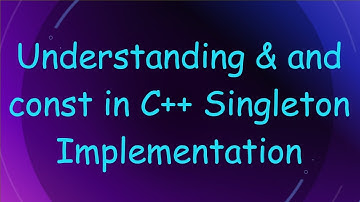 Understanding & and const in C++ Singleton Implementation