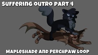 Suffering Outro Part 4 Mapleshade and Perchpaw Loop