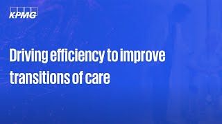 Driving efficiency to improve transitions of care