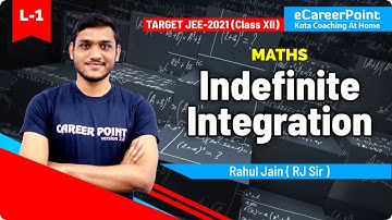 Indefinite Integration Lecture-1 | XII Students | Maths | Rahul Jain Sir | eCareerPoint-JEE
