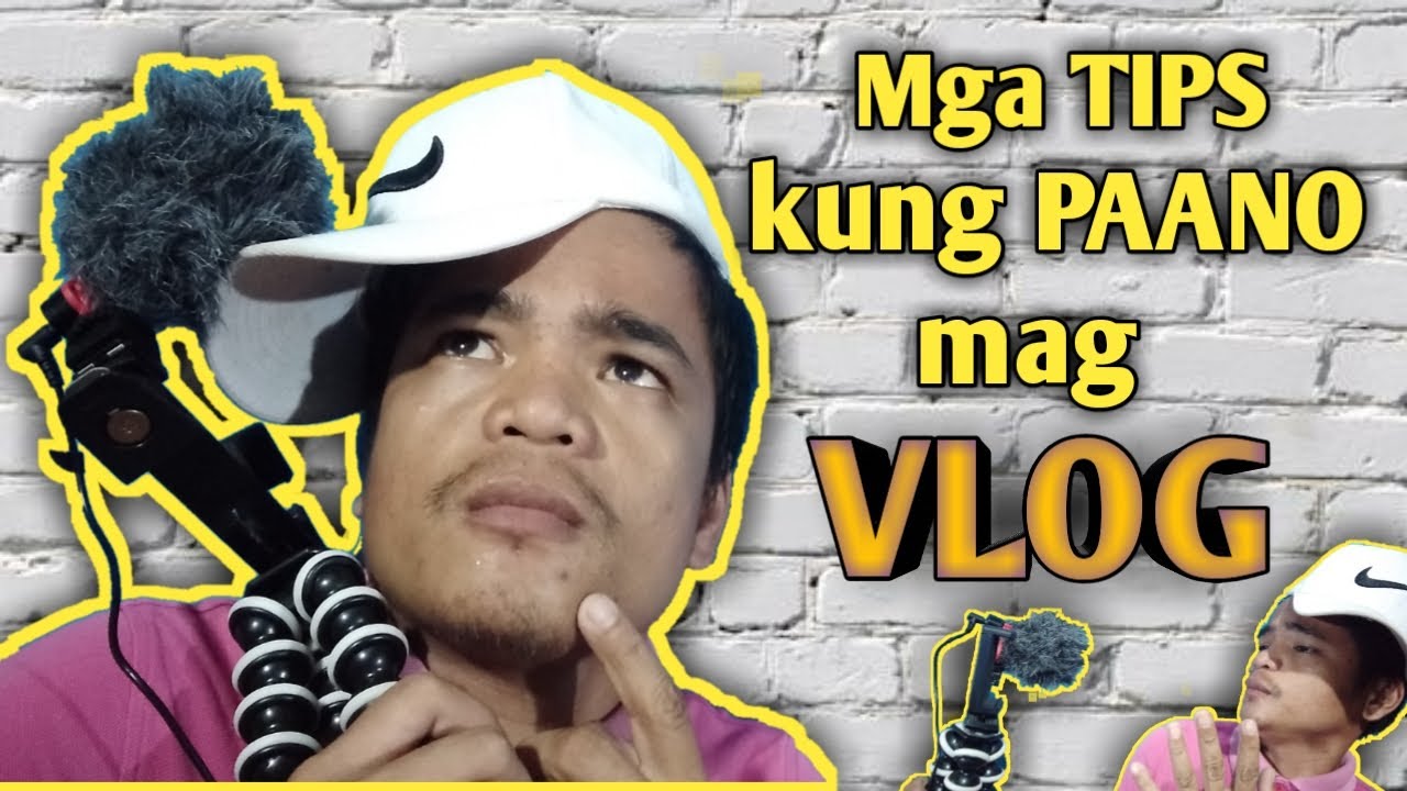 PAANO BA MAGSIMULA MAG VLOG?|TIPS KUNG PAANO MAG VLOG - YouTube