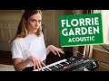 Florrie - Garden - Acoustic 🌵🌵🌵
