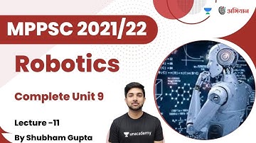 Robotics | रोबोटिक्स | L11 | Complete Unit 09 | MPPSC 2021/22 | Shubham Gupta