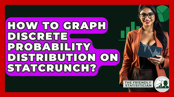 How To Graph Discrete Probability Distribution On StatCrunch? - The Friendly Statistician