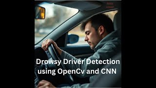 Drowsy Driver Detection using OpenCv and CNN
