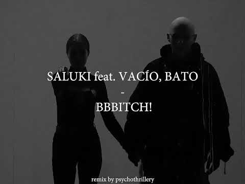 SALUKI feat. VACÍO, BATO - BBBITCH! (PSYCHOTHRILLERY REMIX)