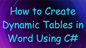 How to Create Dynamic Tables in Word Using C#