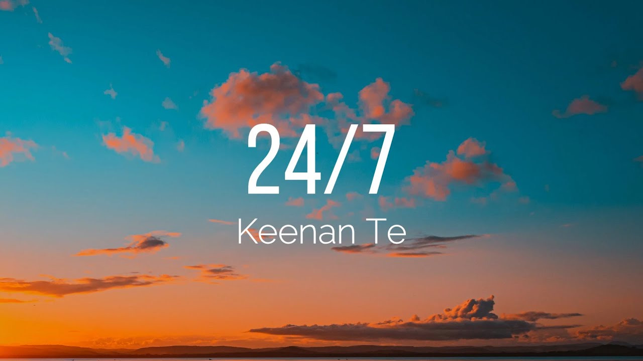 Keenan Te - 24/7 (Lyrics)