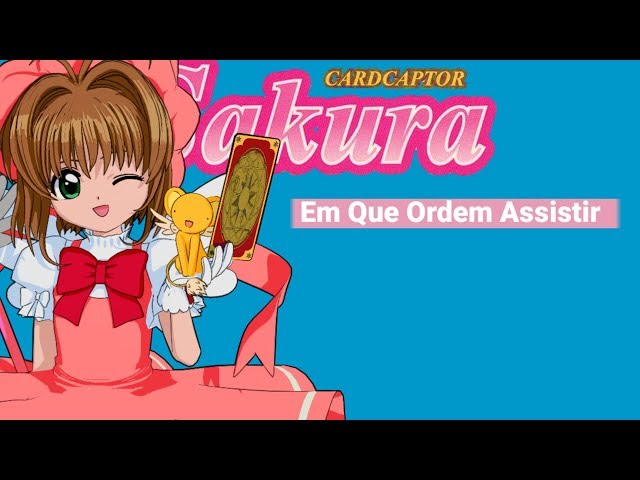 Qual a ordem certa para assistir a Cardcaptor Sakura?