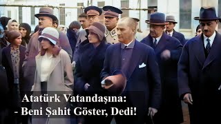 Atatürk: Beni Şahit Göster, Mahkemeya Gelir, Sana Şahitlik Ederim! #atatürk