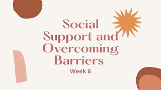 Week 6 | Social Support & Overcoming Barriers | Well-being Transformation