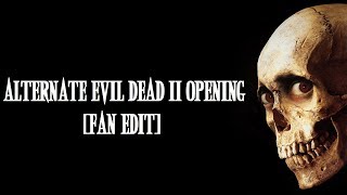 Alternate Evil Dead 2 opening [Fan-edit]