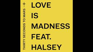 Video thumbnail of "Thirty Seconds To Mars - Love Is Madness feat. Halsey (Official Audio)"