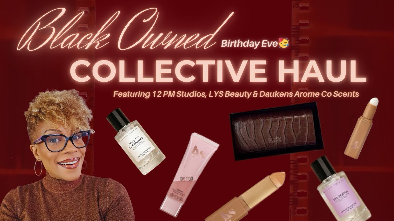 Black-Owned Collective Haul| 12 PM Studios, LYS Beauty & Daükens Arôme Co #blackownedbrand #hbdtome 
