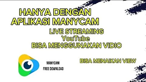 Cara LIVE STREAMING Di YOUTUBE menggunakan MANYCAM