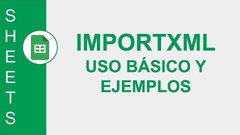 [GOOGLE SHEETS] FUNCIÓN IMPORTXML - USO BÁSICOS Y EJEMPLOS