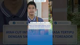 Ayah Cut Intan Nabila Merasa Tertipu dengan SIkap Baik Armor Toreador