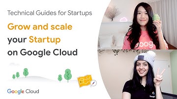 Introducing Google Cloud Technical Guides for Startups - Grow Series