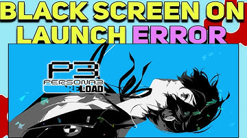 How to Fix Persona 3 Reload 2024 Black Screen on Launch Error | Persona 3 R2 not launching Issues