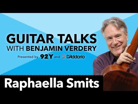 Raphaella Smits: Guitar Talks with Benjamin Verdery