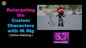 Retargeting Custom Characters with IK Rig ( Motion Matching) in Unreal Engine 5.70