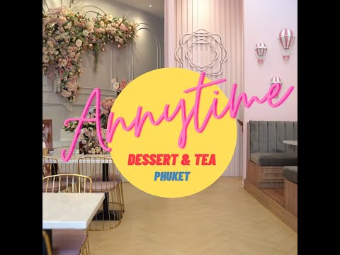 คาเฟ่น่ารักถ่ายรูปสวยที่ภูเก็ต Annytime Dessert and Tea Cafe Phuket