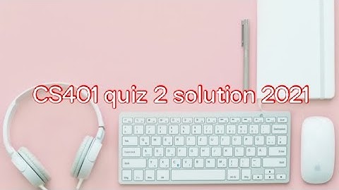 CS401 quiz 2 solution 2021 || Virtual University