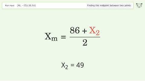 Find the midpoint between two points p1 (86,-55) and p2 (49,84): Step-by-Step Video Solution