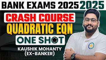 Quadratic Equations All Tricks & Shortcuts in One Shot For SBI PO & Clerk 2025 By Kaushik Mohanty