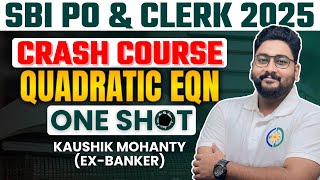 Quadratic Equations All Tricks &amp; Shortcuts in One Shot For SBI PO &amp; Clerk 2025 By Kaushik Mohanty