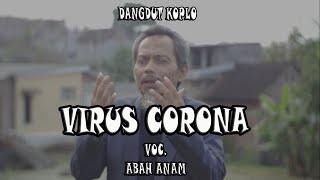 Corona Virus Song - Voc. Abah Anam (Lirik Dangdut Koplo)