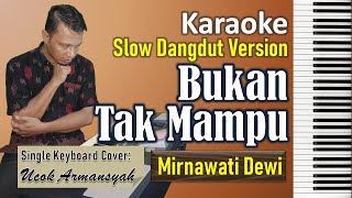 Bukan Tak Mampu Karaoke Mirnawati Dewi | Slow Dangdut Version | SiKeCe | Lirik