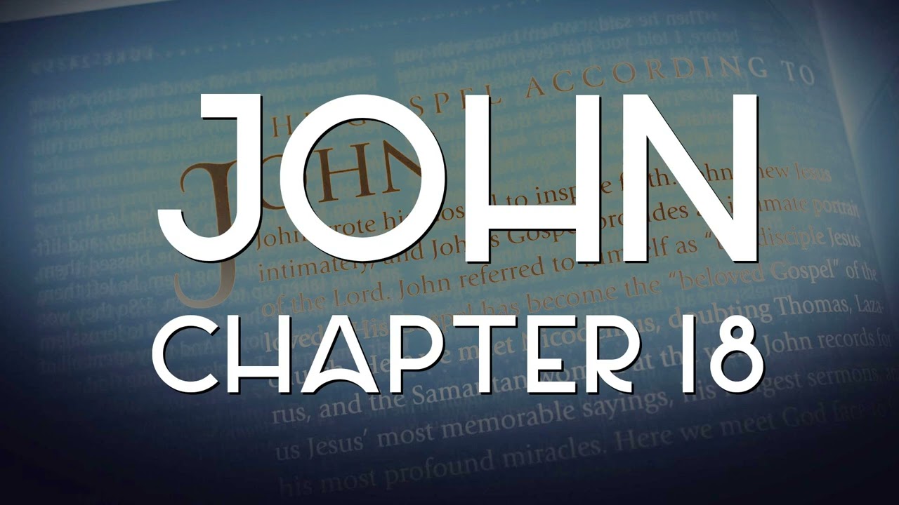 John 18 KJV Gospel Of John Chapter 18 KJV English Bible YouTube John 18 KJV Gospel Of John Chapter 18 KJV English Bible YouTube