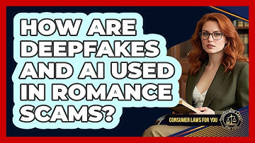 How Are Deepfakes And AI Used In Romance Scams? - Consumer Laws For You
