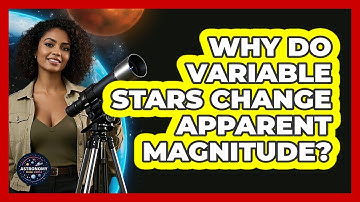 Why Do Variable Stars Change Apparent Magnitude? - Astronomy Made Simple