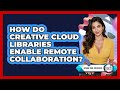 How Do Creative Cloud Libraries Enable Remote Collaboration? - Design Tool Unlocked