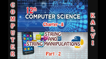 12TH CS- CHAPTER 8 - STRINGS AND STRING MANIPULATION- PART 2