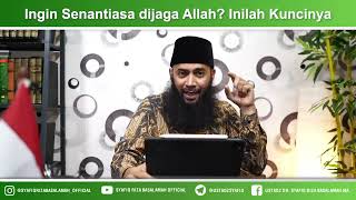 Ingin Senantiasa dijaga Allah Inilah Kuncinya - Ustadz Dr Syafiq Riza Basalamah MA