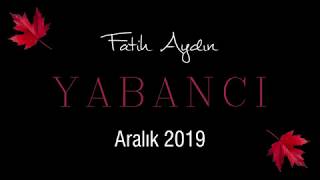 Yabancı Teaser - Fatih AYDIN