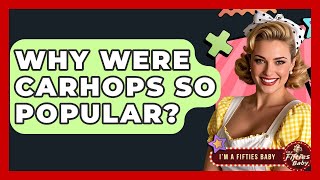 Why Were Carhops So Popular? - Im A 50S Baby