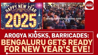 Arogya Kiosks, Barricades: Bengaluru Gets Ready for New Year’s Eve!  | @newsfirstprime